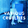 Various Cruelties - Dry Your Tears